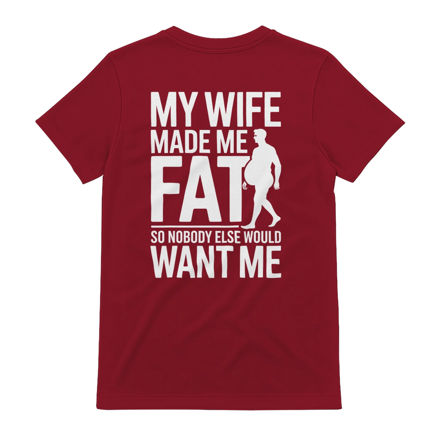 My wife made me fat do nobody else would want me
