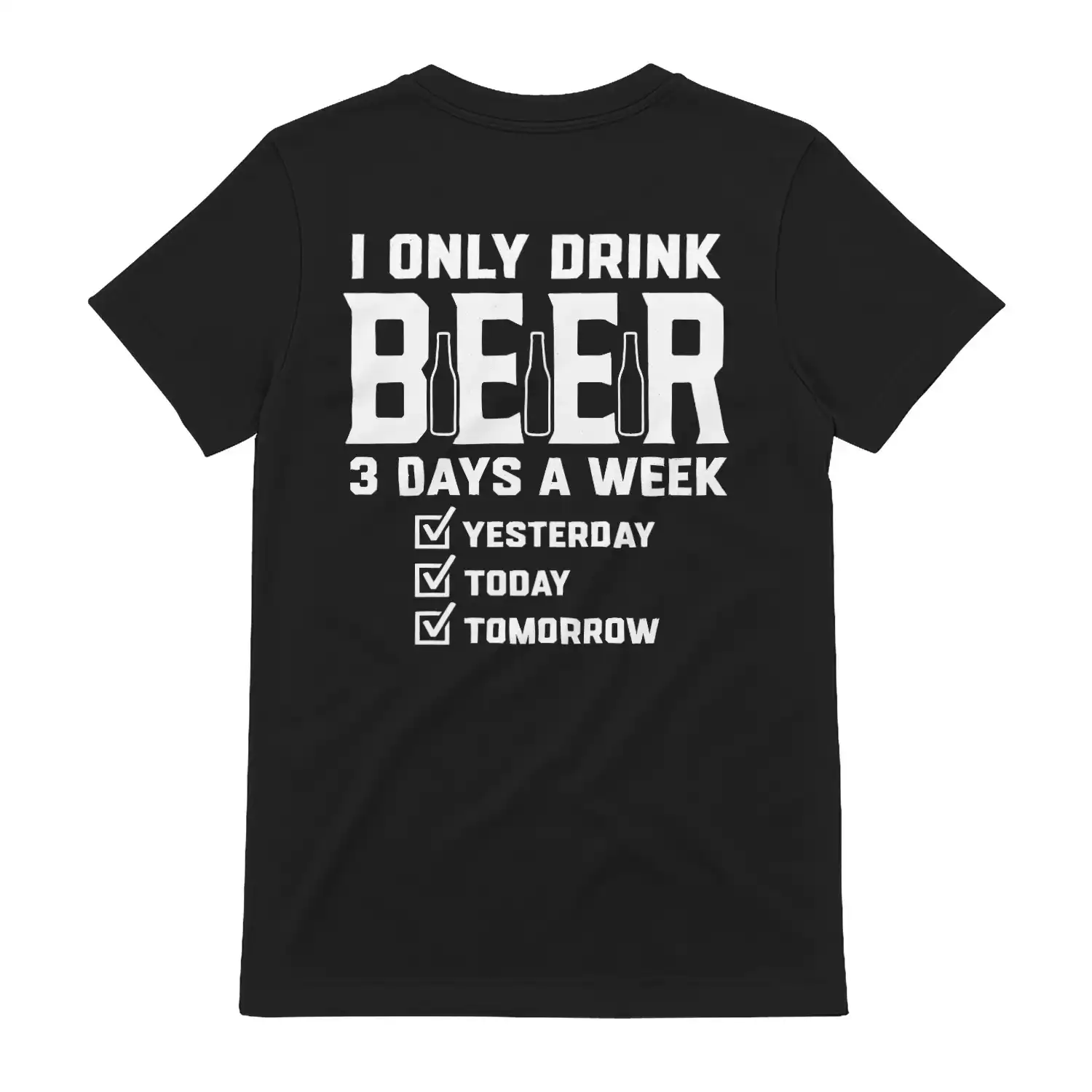 Only Drink Beer 3 Days A Week Classic Unisex T-shirt