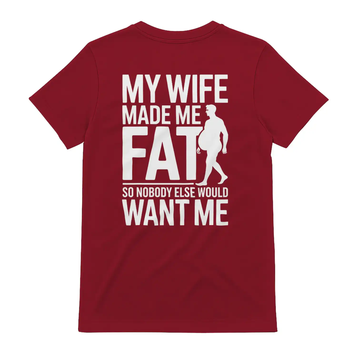 My wife made me fat do nobody else would want me